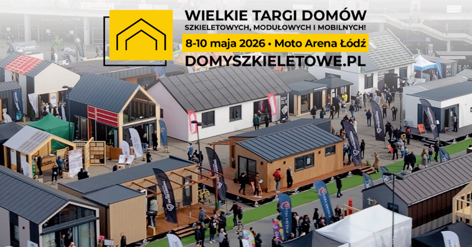 Łódź. Wielkie Targi Domów Szkieletowych, Modułowych i Mobilnych w Łodzi. Przyjdź po inspiracje!