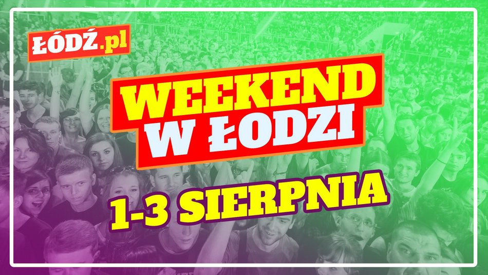 Co robić w weekend w Łodzi? Gastro dla schroniska, egipskie wakacje na Fali i więcej