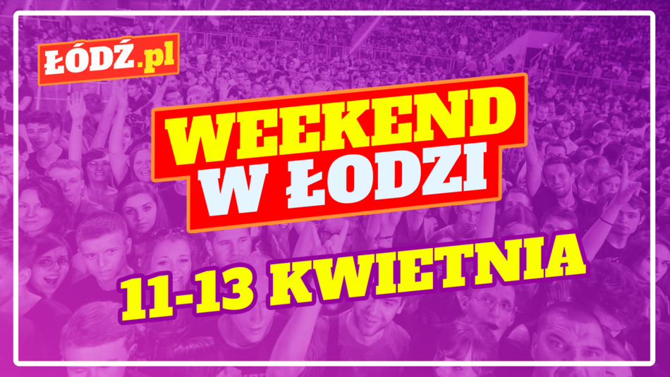 Łódź. Co robić w weekend w Łodzi? Rewolucje na scenie, koncerty, kabaret i blokowiska