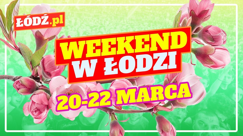 Łódź. Co robić w weekend w Łodzi? Targi Hot Wheels, powitanie wiosny, atrakcje w Dętce