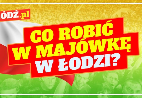Łódź. Co robić w majówkę w Łodzi? Bieg Konstytucji, hity w Orientarium, otwarcie Dętki i więcej [PRZEWODNIK]