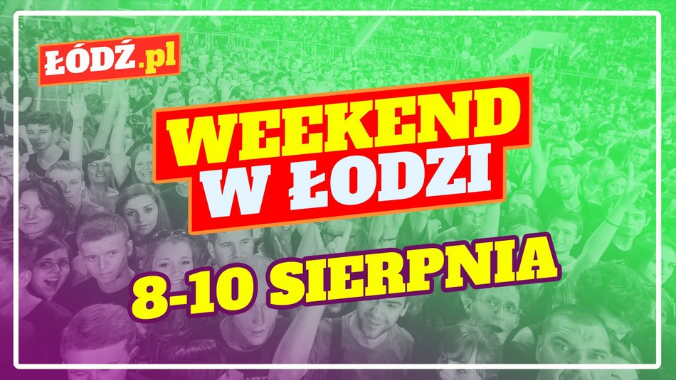 Łódź. Co robić w weekend w Łodzi? Hawaje na Fali, Galante Targi, Dzień Słonia, koncerty i inne
