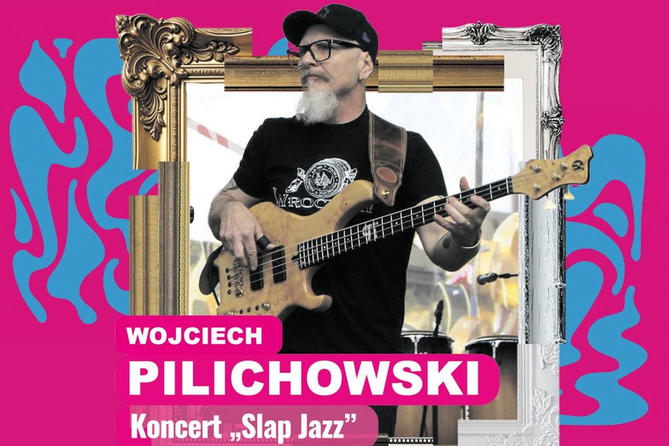 Łódź. Wojciech Pilichowski - Koncert „Slap Jazz”