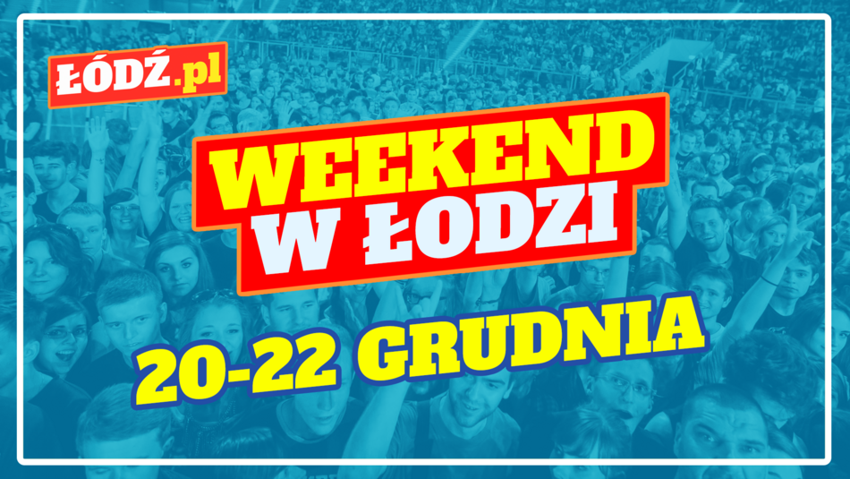 Co robić w weekend w Łodzi?