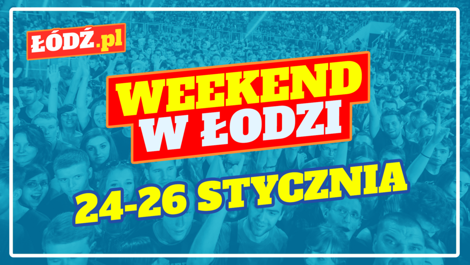 Łódź. Co robić w weekend