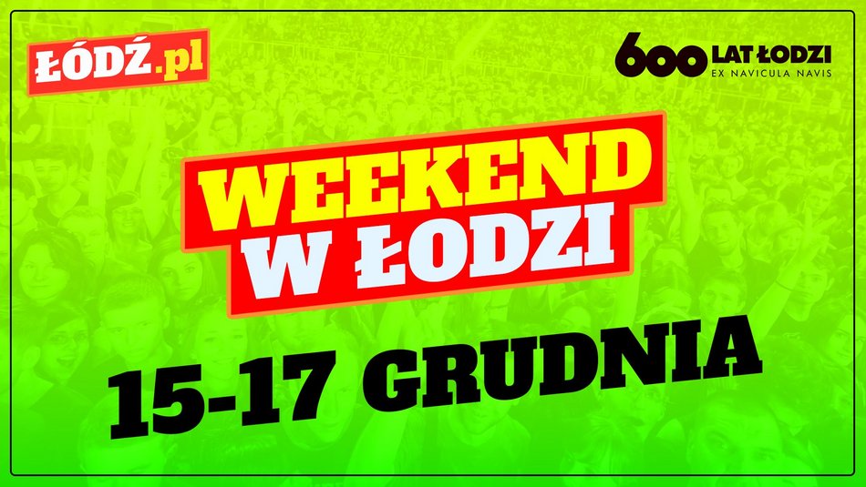 plakat zapowiadajacy wydarzenie w weekend w Łodzi