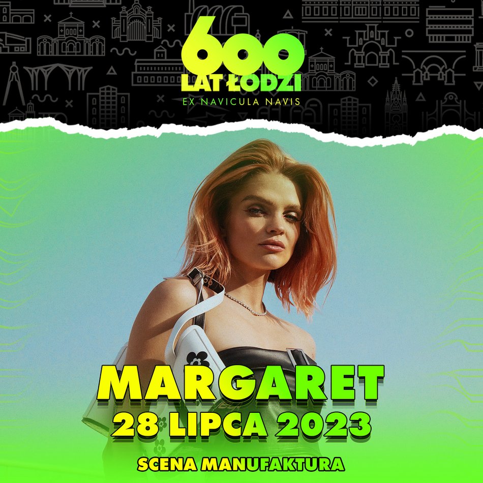 600. Urodziny Łodzi - Margaret