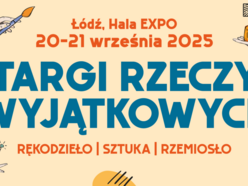 Łódź. Targi Rzeczy Wyjątkowych w Łodzi. Znajdziesz tam... dosłownie wszystko!