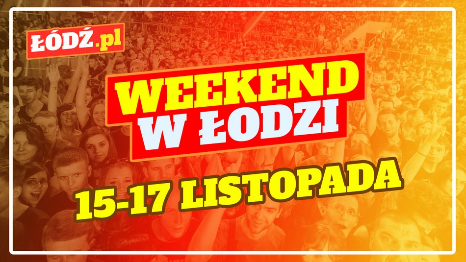 Co robić w weekend w Łodzi?