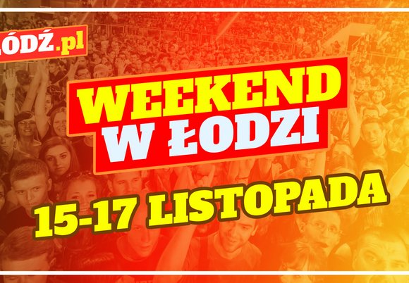 Co robić w weekend w Łodzi?