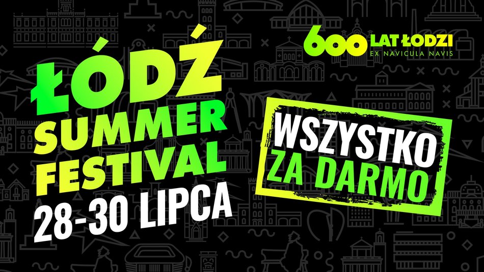 600. Urodziny Łodzi - Łódź Summer Festival - gwiazdy