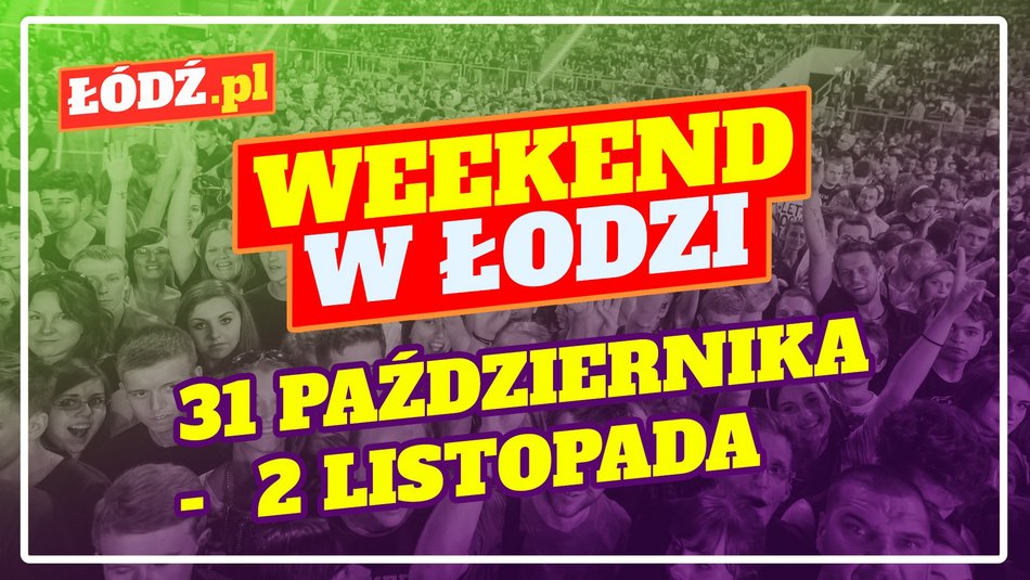 co robić w weekend w Łodzi
