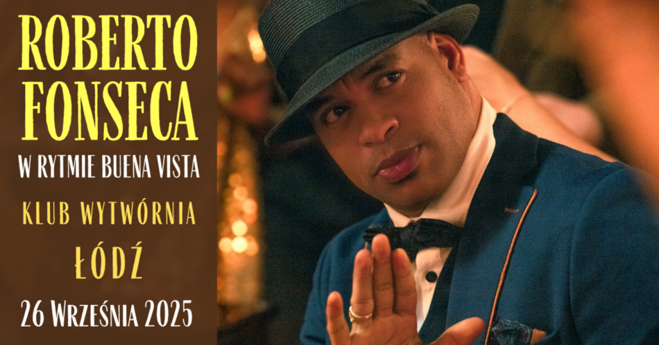 Łódź. W rytmie Buena Vista. Wygraj bilety na koncert Roberta Fonseci w klubie Wytwórnia w Łodzi