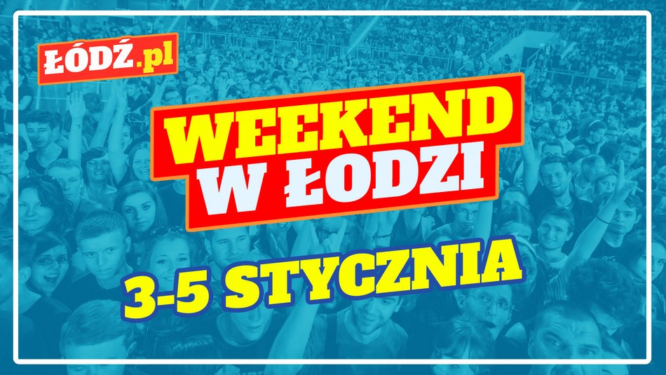 Co robić w weekend w Łodzi?