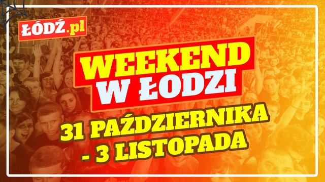 Co robić w weekend w Łodzi? Halloween na Piotrkowskiej, morsowanie, wystawy [PRZEWODNIK]