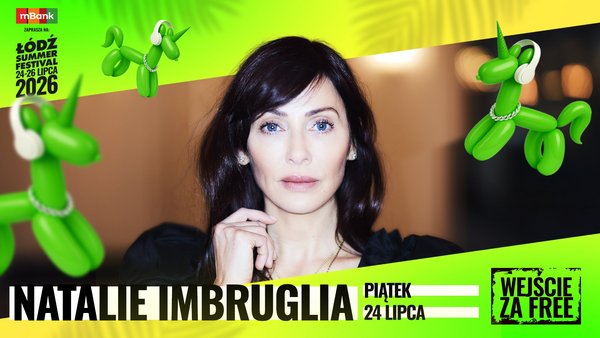 Łódź. Natalie Imbruglia na Łódź Summer Festival 2026! Popowe przeboje porwą każdego do tańca!