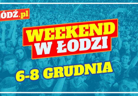 Co robić w weekend w Łodzi?