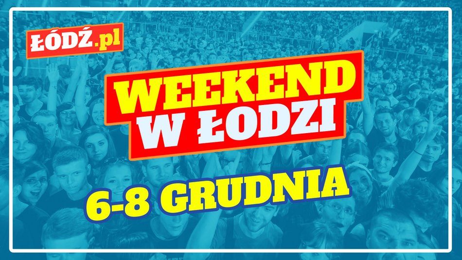 Co robić w weekend w Łodzi?