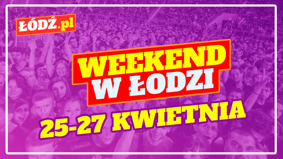 Łódź. Co robić w weekend? Największa rapowa domówka, Dzień Włókniarza i OFF pod chmurką