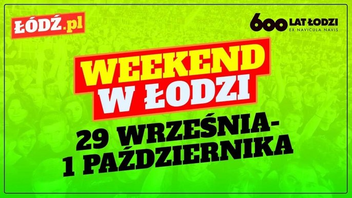 Co robić w weekend w Łodzi? Light Move Festival, otwarcie Teatru Pinokio oraz pikniki