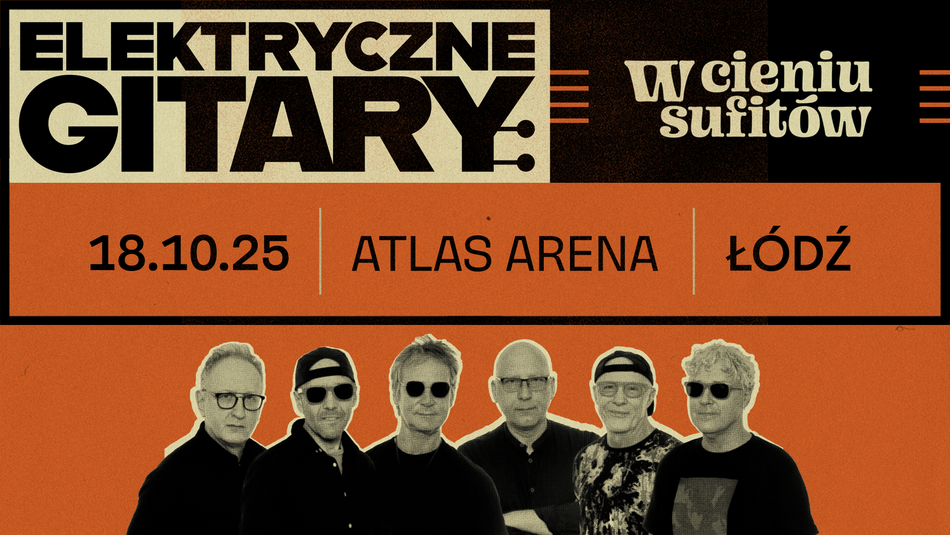 Elektryczne Gitary zagrają w Atlas Arenie! Podróż przez trzy dekady twórczości