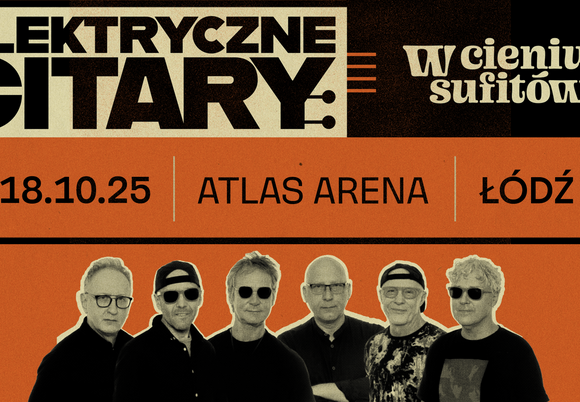 Elektryczne Gitary zagrają w Atlas Arenie! Podróż przez trzy dekady twórczości