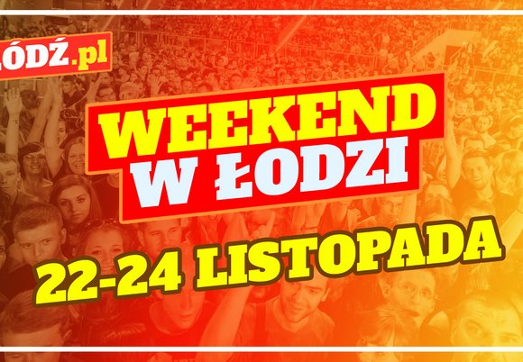 Co robić w weekend w Łodzi?