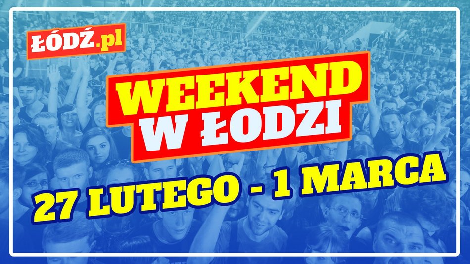Łódź. Co robić w weekend w Łodzi?