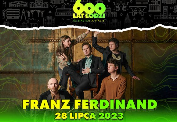 Franz Ferdinand na 600. Urodzinach Łodzi