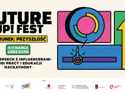 Łódź. Future Up! Fest w Łodzi. Innowacyjny festiwal edukacyjny, który trzeba odwiedzić! 
