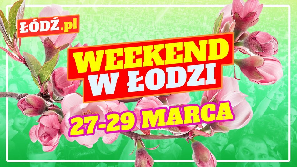 Co robić w weekend w Łodzi? Przewodnik