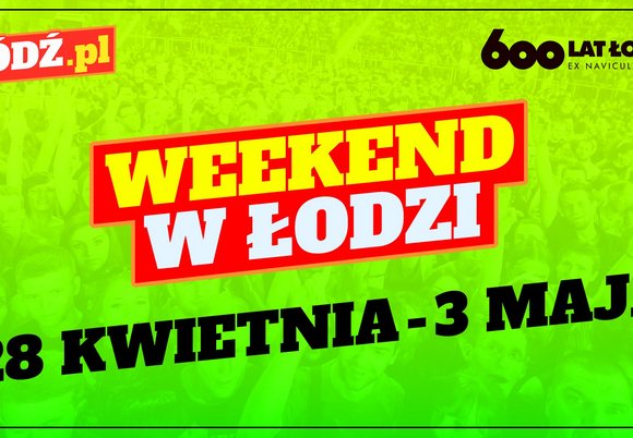 Co robić w długi weekend w Łodzi? Koncerty, spotkania i warsztaty