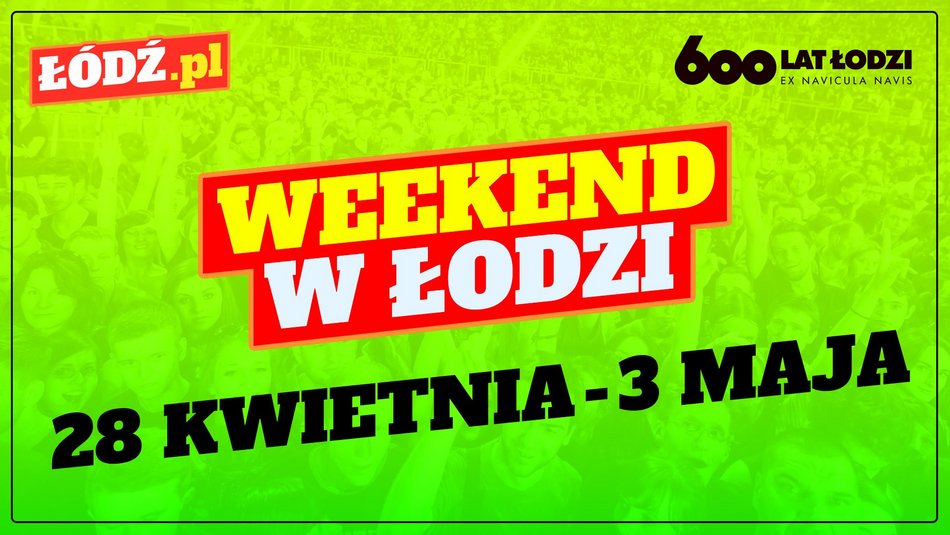 Co robić w długi weekend w Łodzi? Koncerty, spotkania i warsztaty.