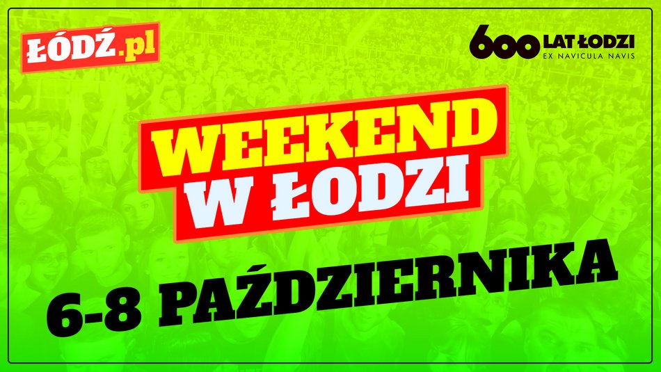 weekend w Łodzi przegląd wydarzeń