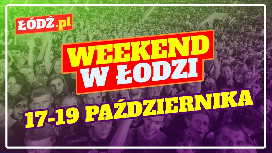 Łódź. Co robić w weekend w Łodzi?