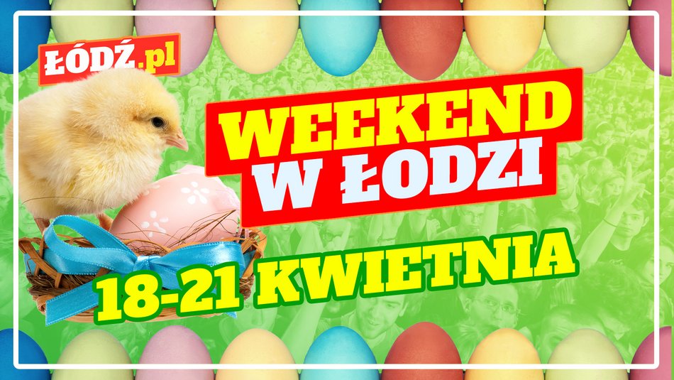 Łódź. Co robić w weekend w Łodzi? Szukanie pisanek, koncerty i Happy Easter na Fali