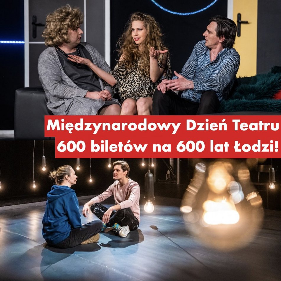 600 biletów na 600. Urodziny Łodzi! Międzynarodowy Dzień Teatru w Teatrze Powszechnym