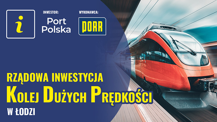 grafika z napisem Rządowa inwestycja. Kolej Dużych Prędkości w Łodzi. Inwestor Port Polska, wykonawca PORR
